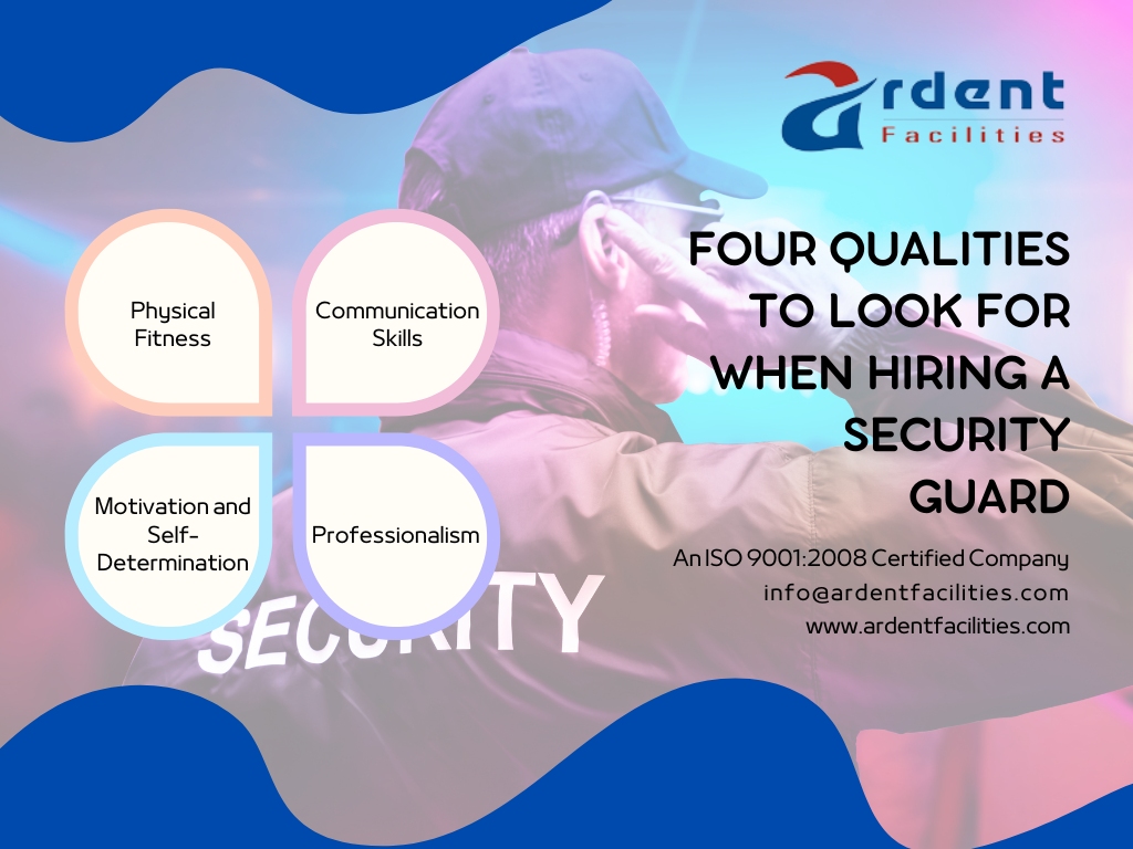 Four Qualities to Look For When Hiring a Security Guard - Ardent Facilities