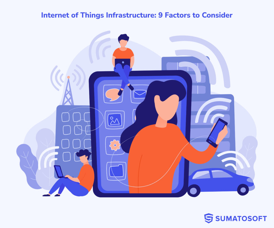 Internet of Things (IoT) Infrastructure: 9 Factors to Consider