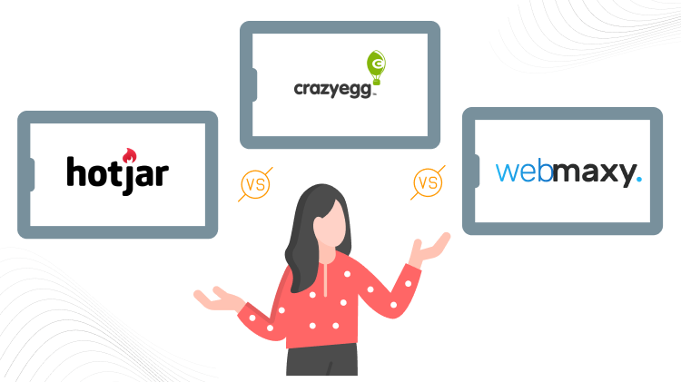 Hotjar vs Crazy Egg vs WebMaxy: Which one is the best? 