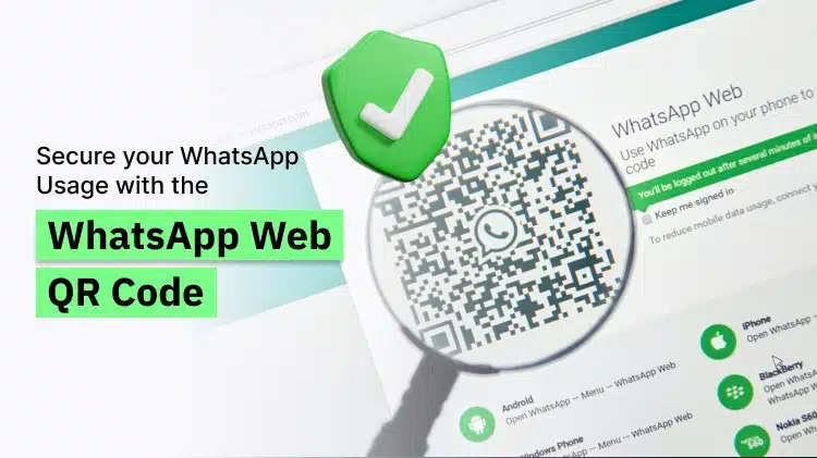 Secure your WhatsApp Usage with the WhatsApp Web QR Code 