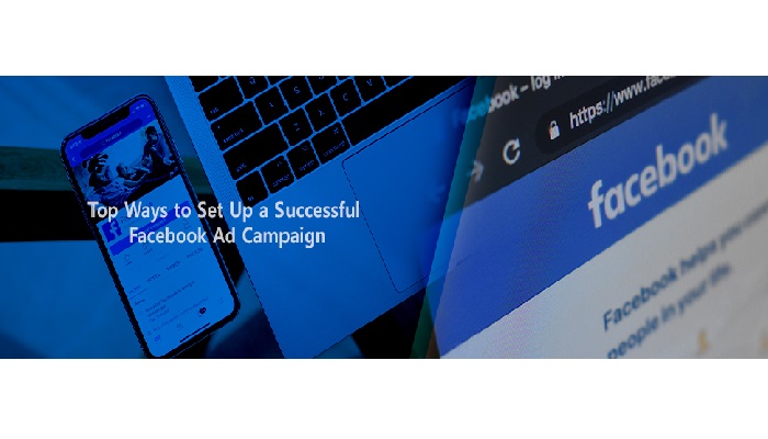 Top Ways to Set Up a Successful Facebook Ad Campaign