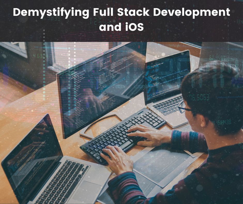 Demystifying Full Stack Development and iOS