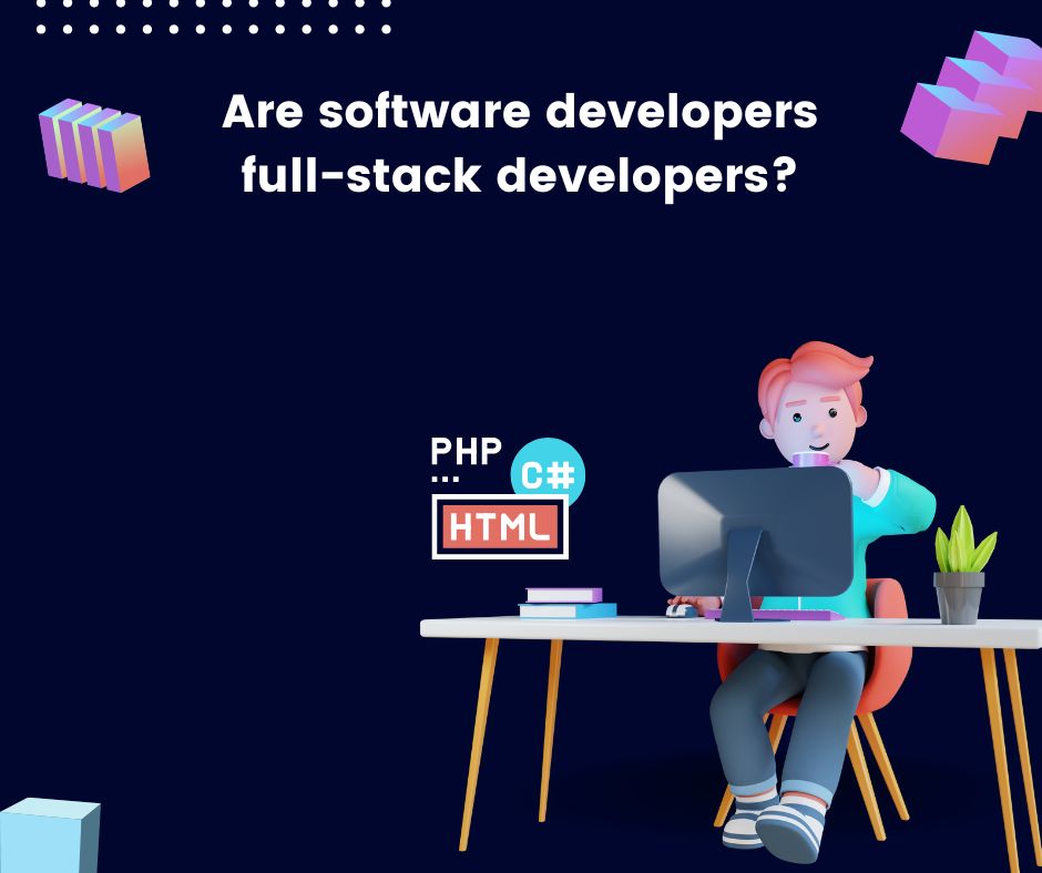 Are software developers full-stack developers?