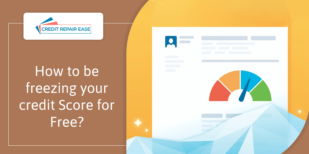 How to be freezing your credit Score for Free?