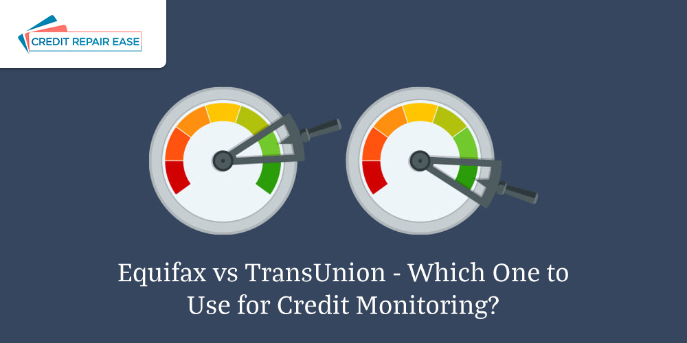 Equifax vs TransUnion - Which One to Use for Credit Monitoring?