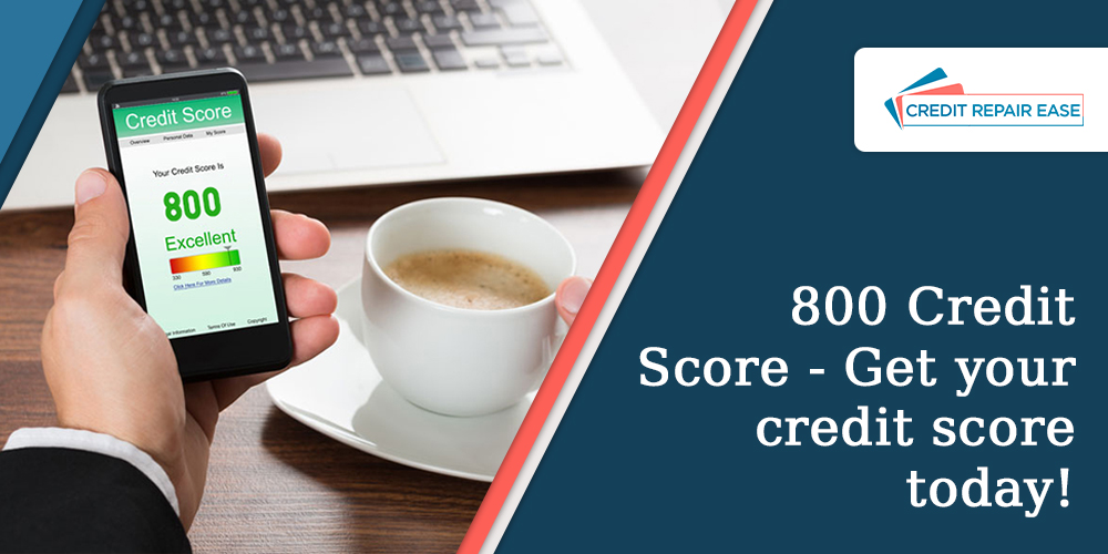 800 Credit Score - Get your credit score today!