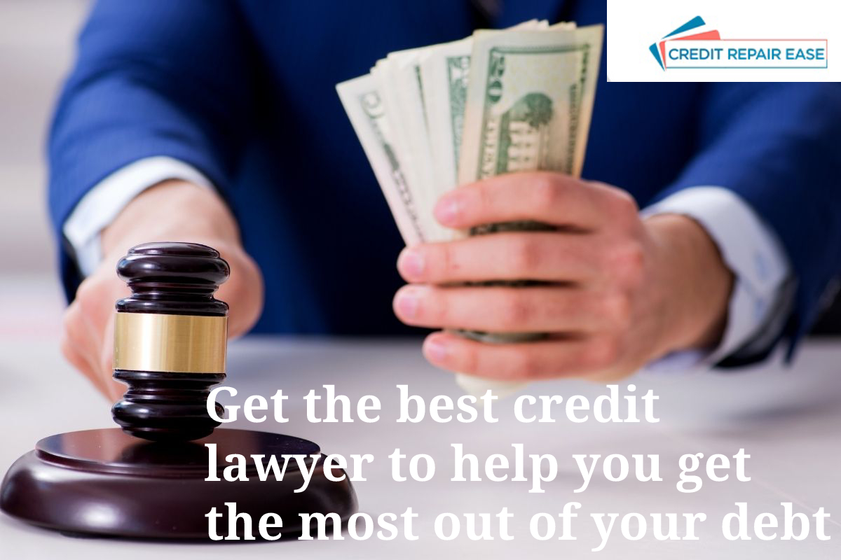 Get the best credit lawyer to help you get the most out of your debt