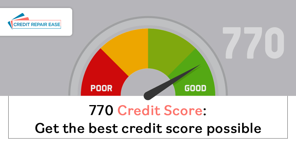 770 Credit Score: Get the best credit score possible