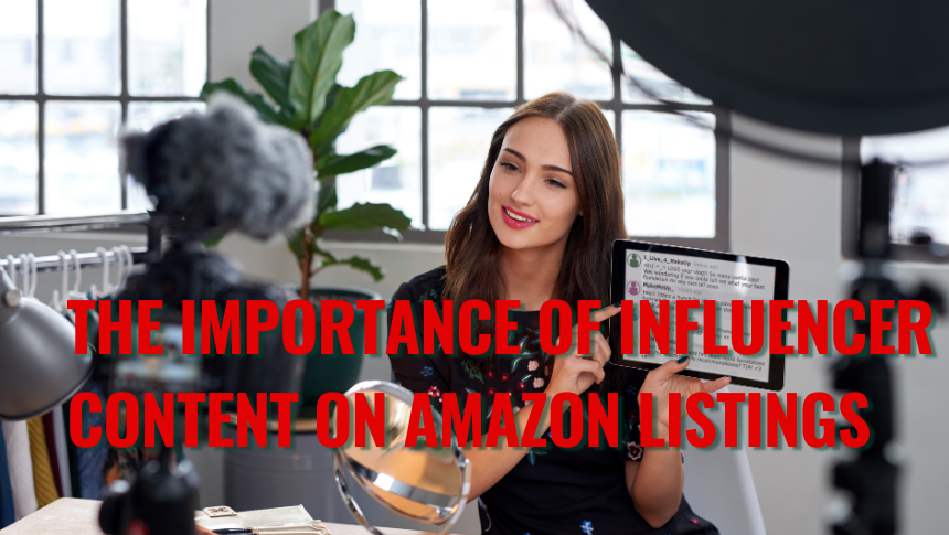 The importance of Influencer Content on Amazon Listings