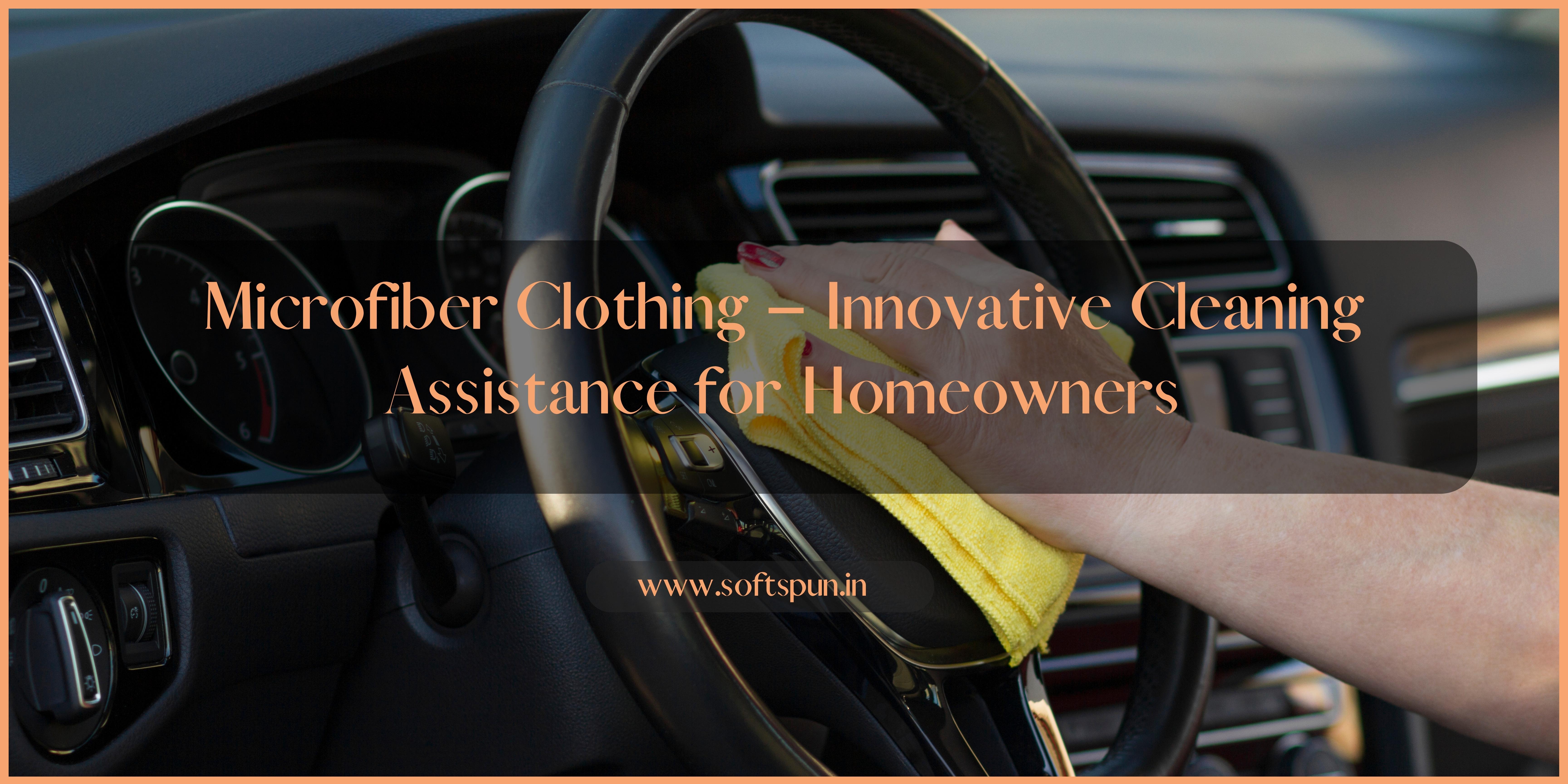 Microfiber Clothing – Innovative Cleaning Assistance for Homeowners