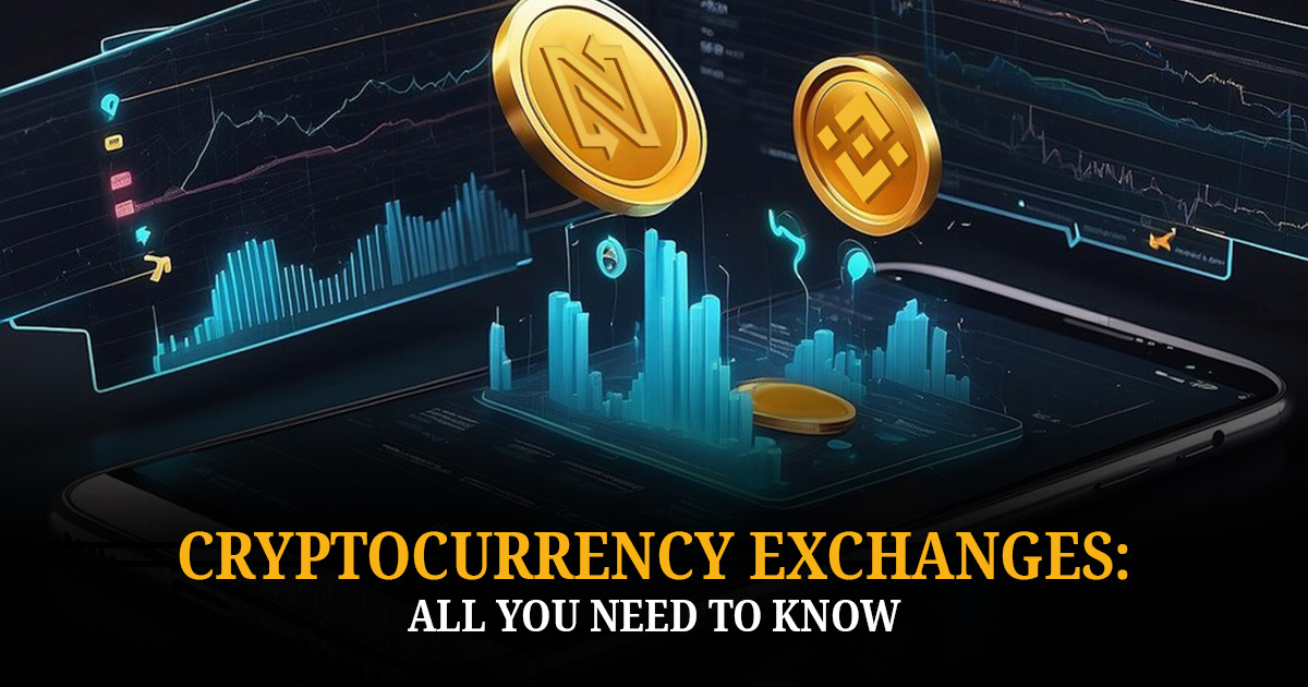 Cryptocurrency Exchanges: All You Need to Know