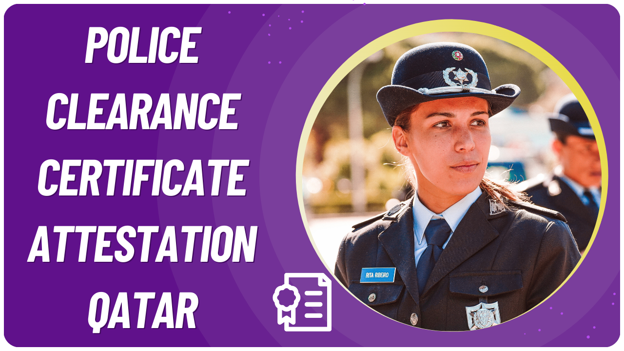  police clearance certificate attestation in Qatar