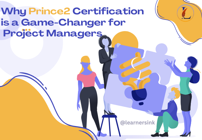 Why Prince2 Certification is a Game-Changer for Project Managers