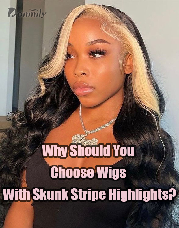 Why Should You Choose Wigs With Skunk Stripe Highlights?