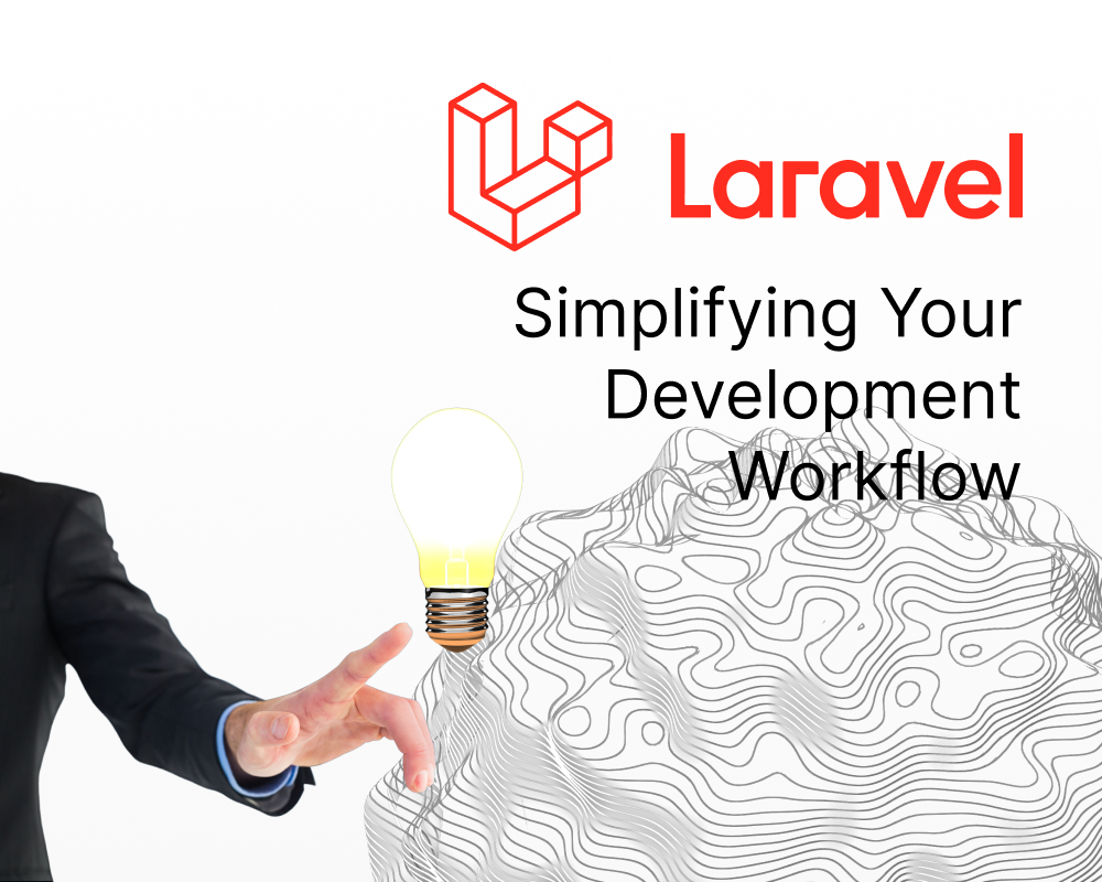 Laravel: Simplifying Your Development Workflow