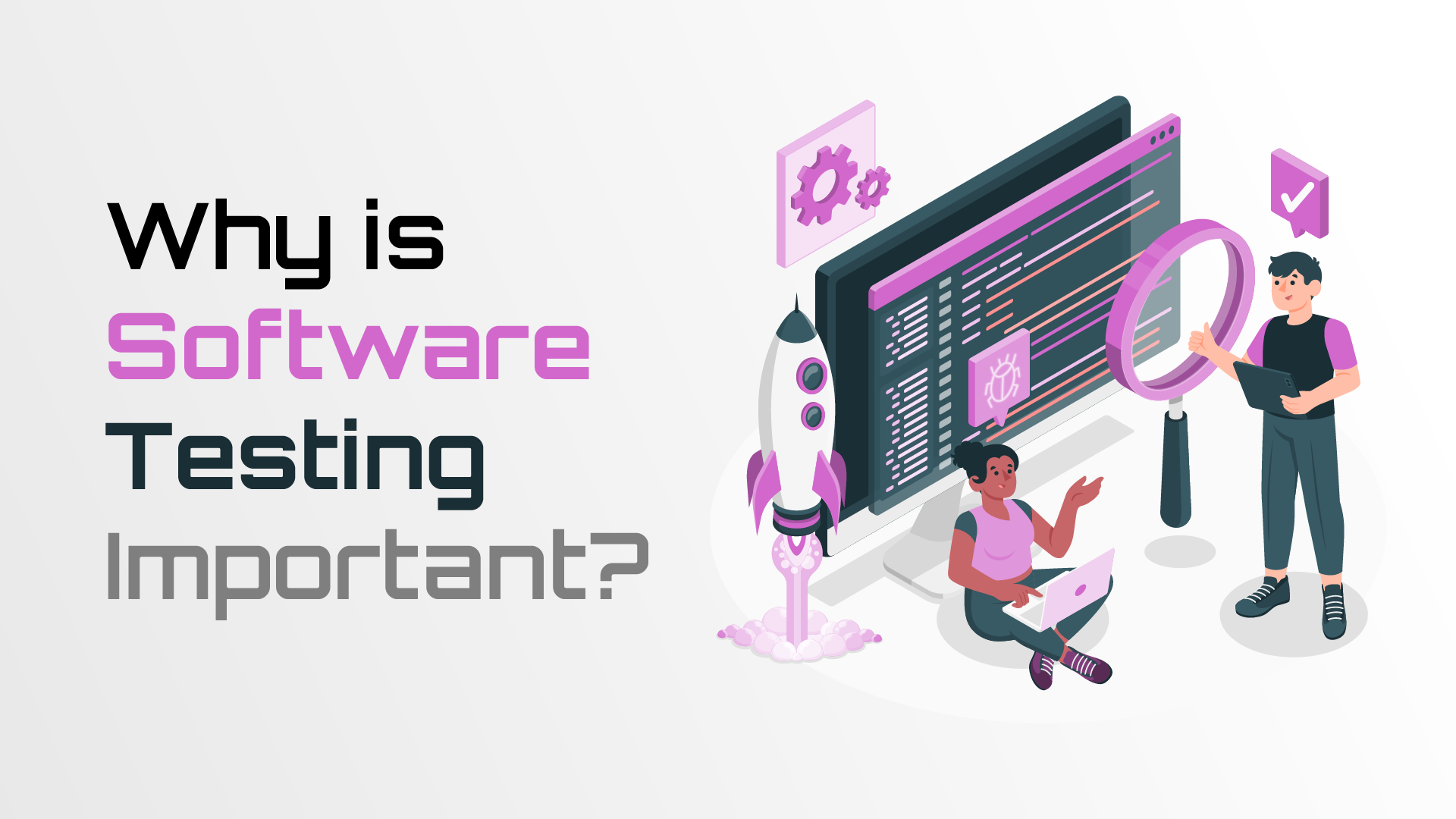 Why Is Software Testing Important ?