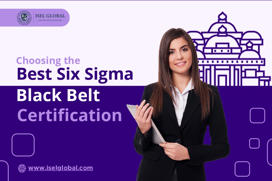 Choosing the Best Six Sigma Black Belt Certification in Noida