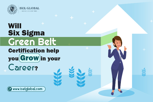 Will Six Sigma Green Belt certification help you grow in your career?