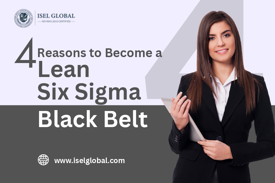 4 Reasons to Become a Lean Six Sigma Black Belt