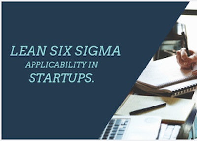 LEAN SIX SIGMA APPLICABILITY IN STARTUPS AND SMALL BUSINESSES