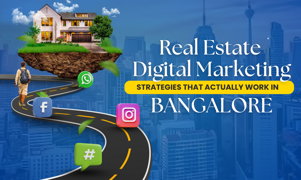 Real Estate Digital Marketing – Strategies That Actually Work in Bangalore