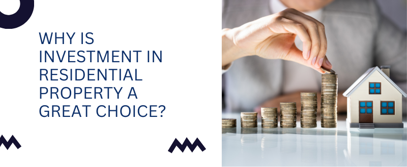 Why is Investment in Residential Property a Great Choice?