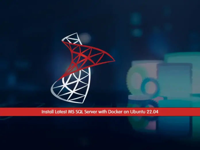 Investing in the hottest MASTER OF SCIENCE SQL Server with the help of Docker concerning Ubuntu twenty-two. 04