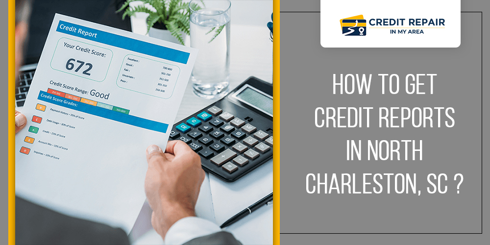 How to get Credit Reports in North Charleston, SC?