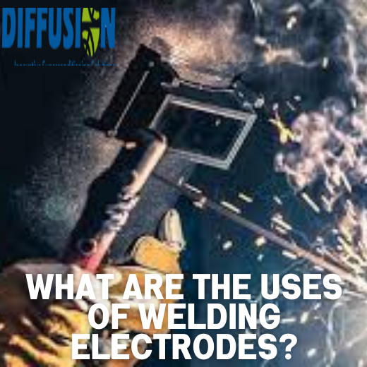 What are the Uses of Welding Electrodes?