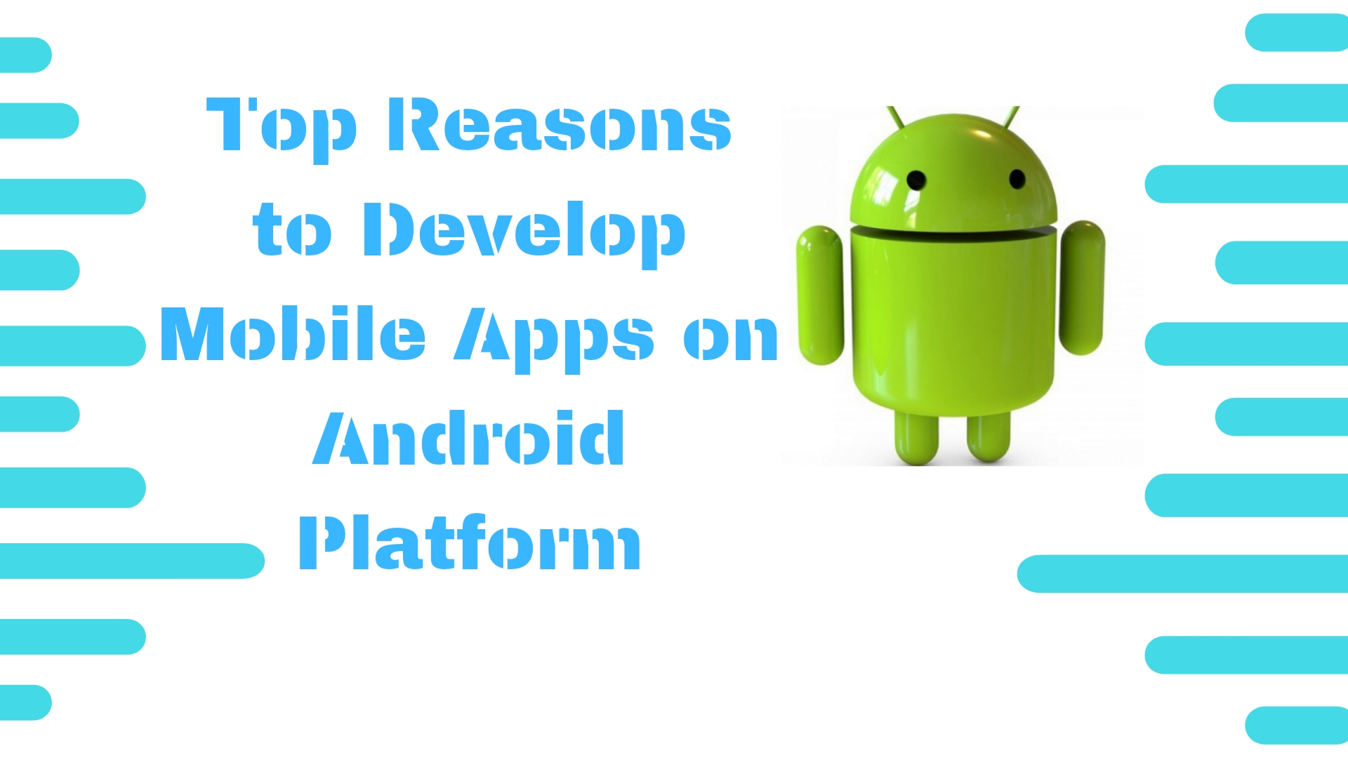 Why it is good to develop mobile applications on Android Platform