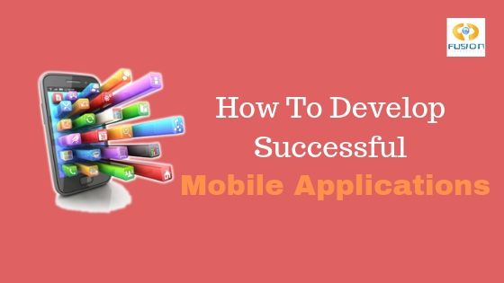 How to Develop Successful Mobile Applications