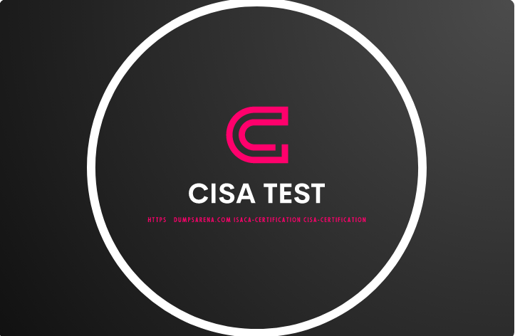 Why Your CISA Test is missing the Mark (And How You Can Fix It)
