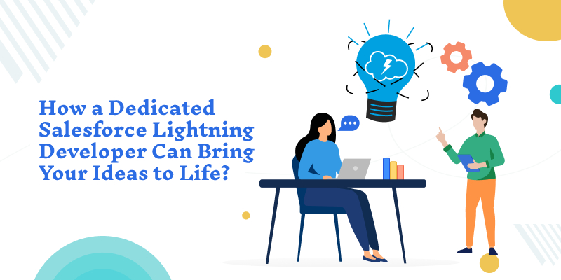 Dedicated Salesforce Lightning Developer Can Bring Ideas to Life