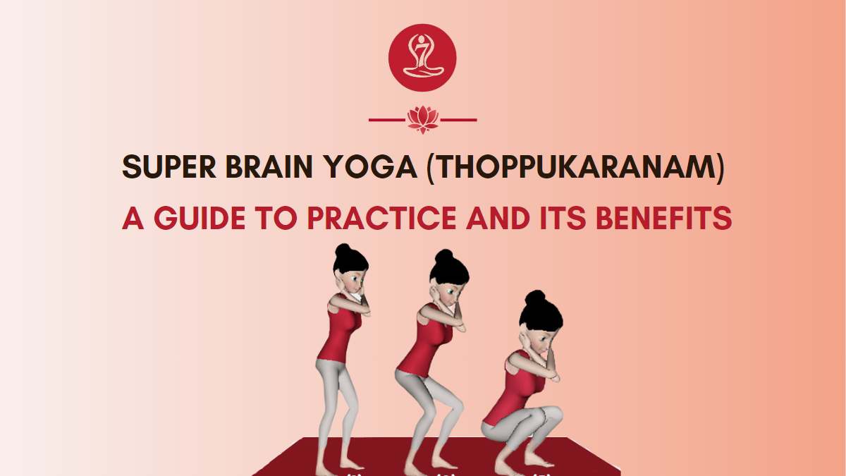 Super Brain Yoga (Thoppukaranam) and its Benefits