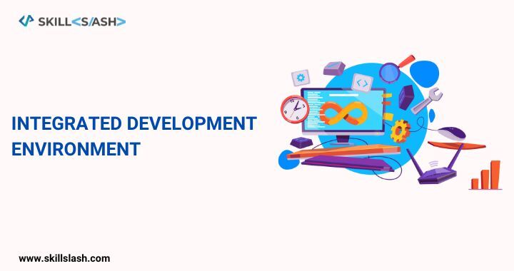   INTEGRATED DEVELOPMENT ENVIRONMENT