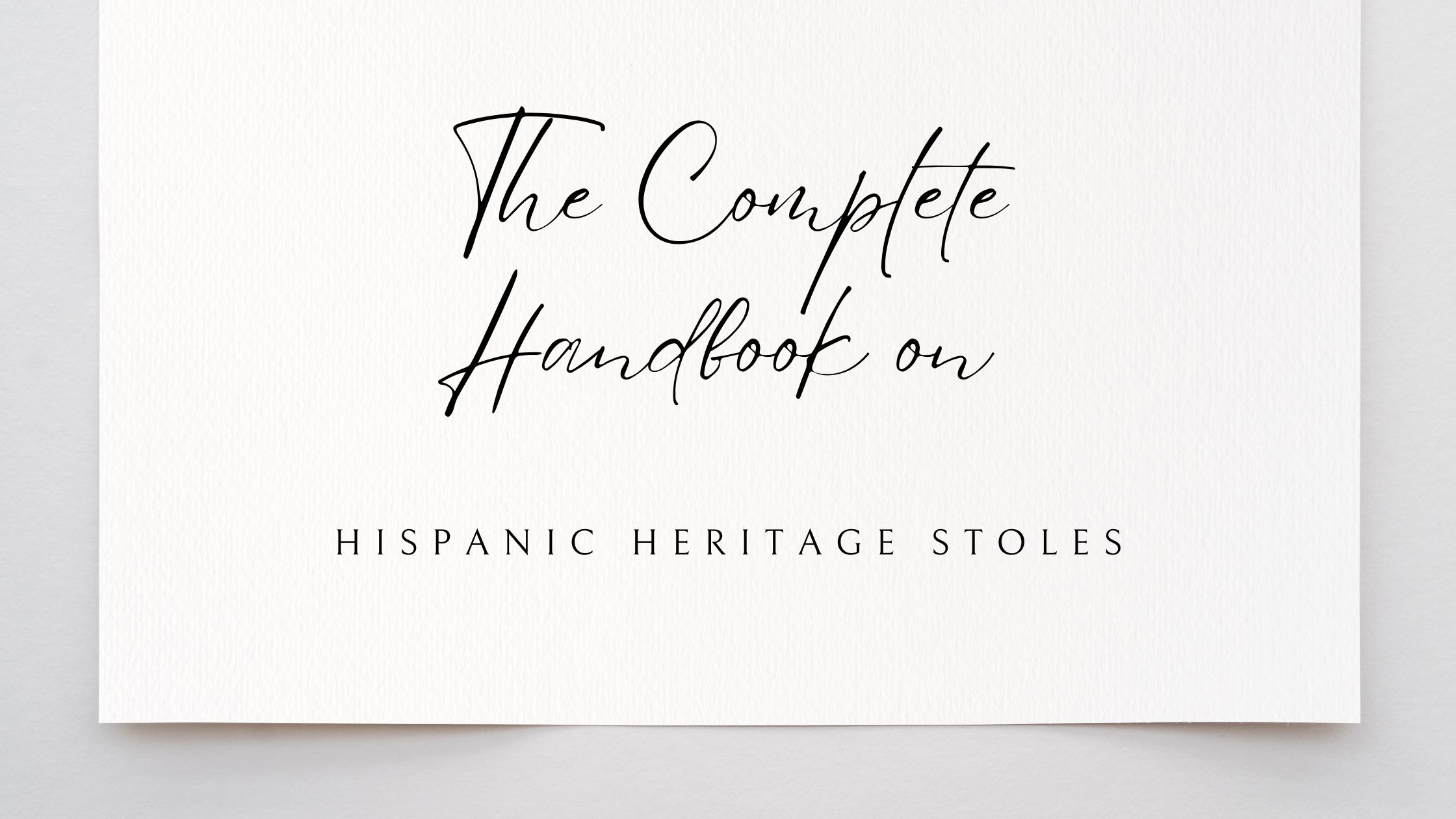 The Complete Handbook on Hispanic Heritage Stoles