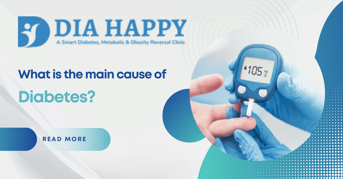 What is the main cause of Diabetes?