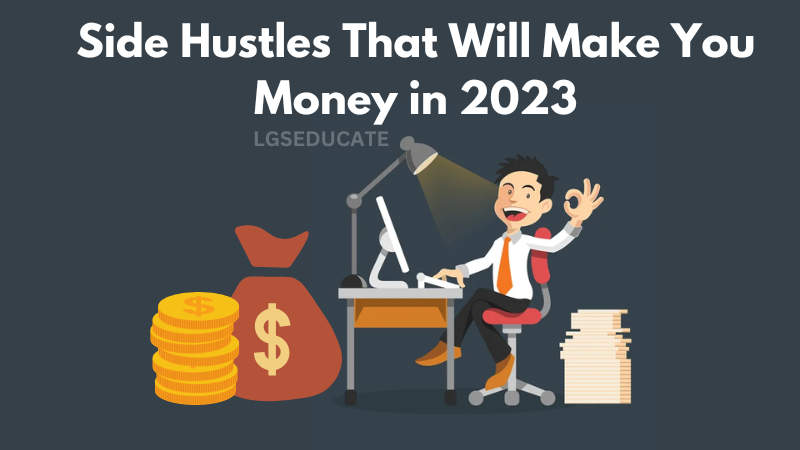 Side Hustles That Will Make You Money in 2023