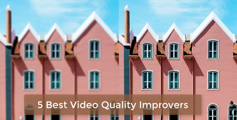 5 Best Video Quality Improvers to Improver Video Quality