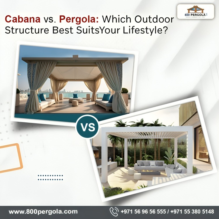 Cabana vs. Pergola: Which Outdoor Structure Best Suits Your Lifestyle?