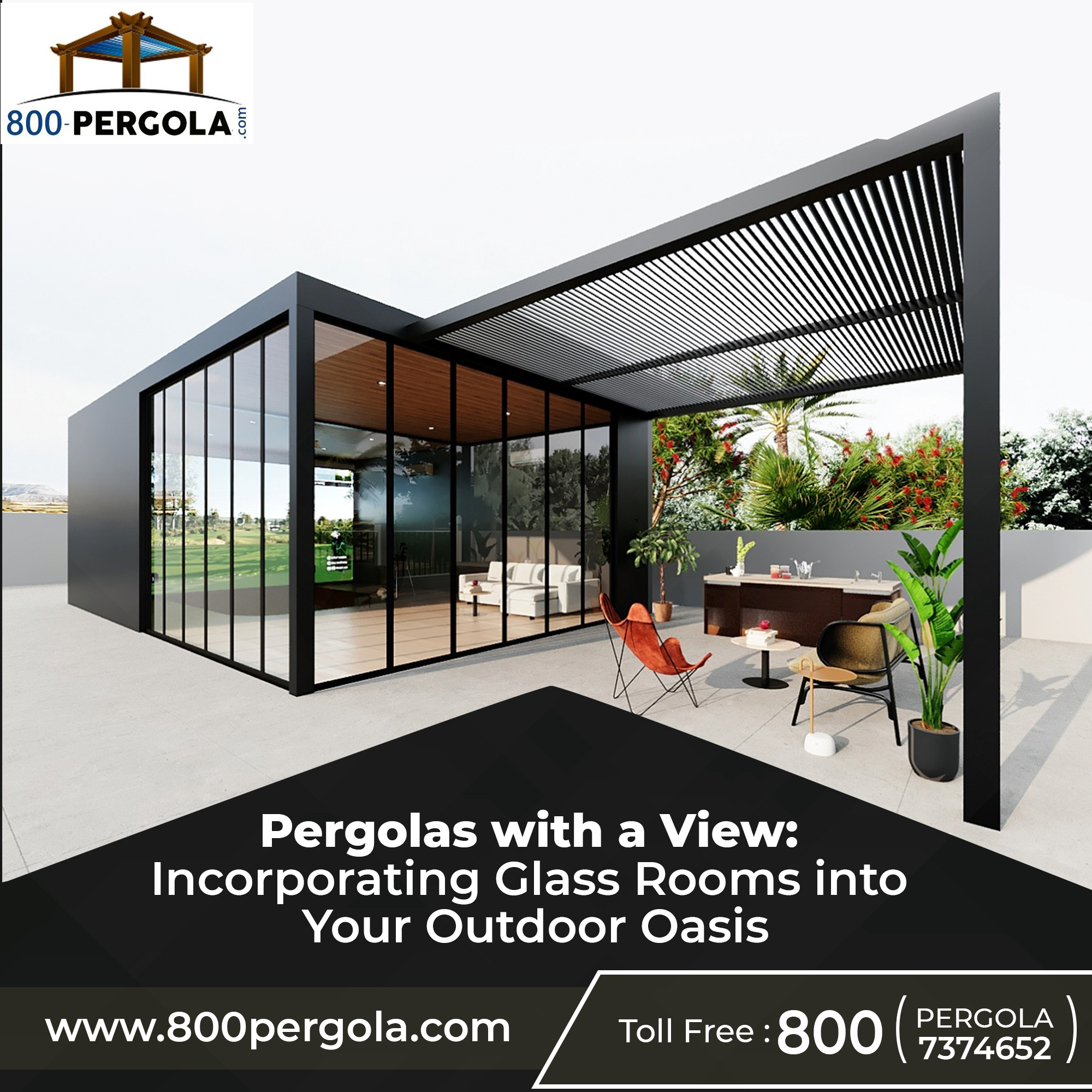 Pergolas with a View: Incorporating Glass Rooms into Your Outdoor Oasis