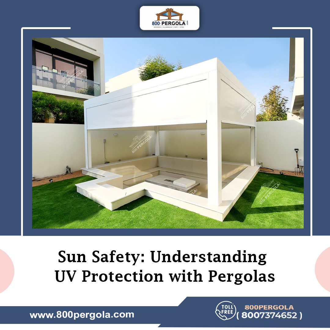 Sun Safety: Understanding UV Protection with Pergolas
