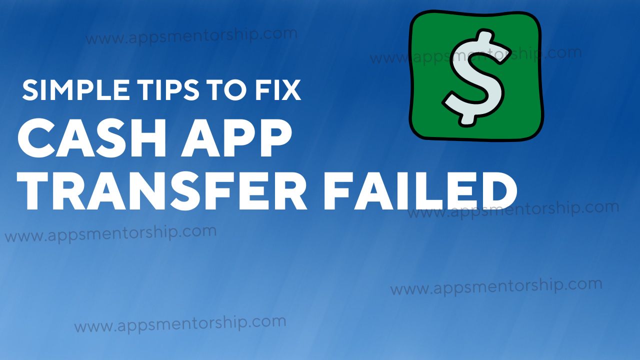 Why did the Cash App transfer failed?