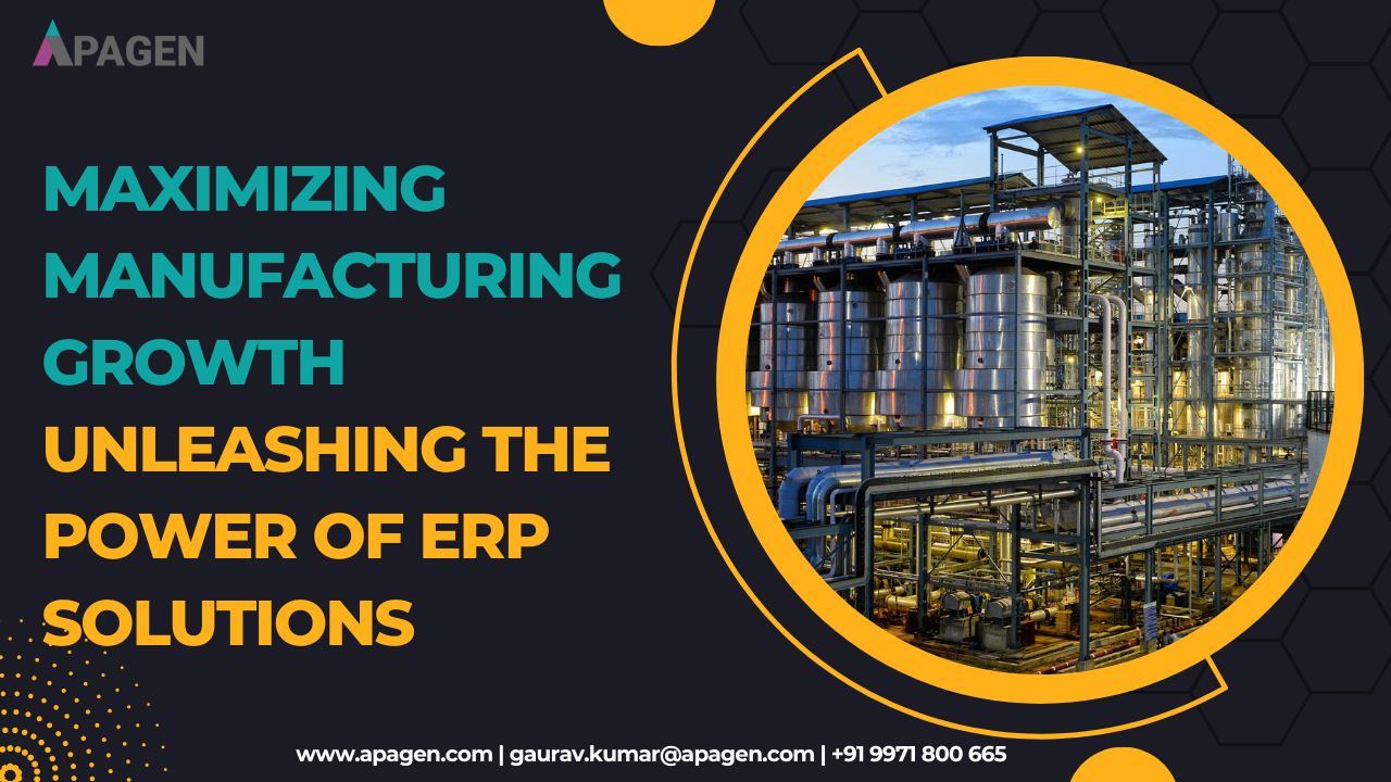 Maximizing Manufacturing Growth: Unleashing the Power of ERP Solutions