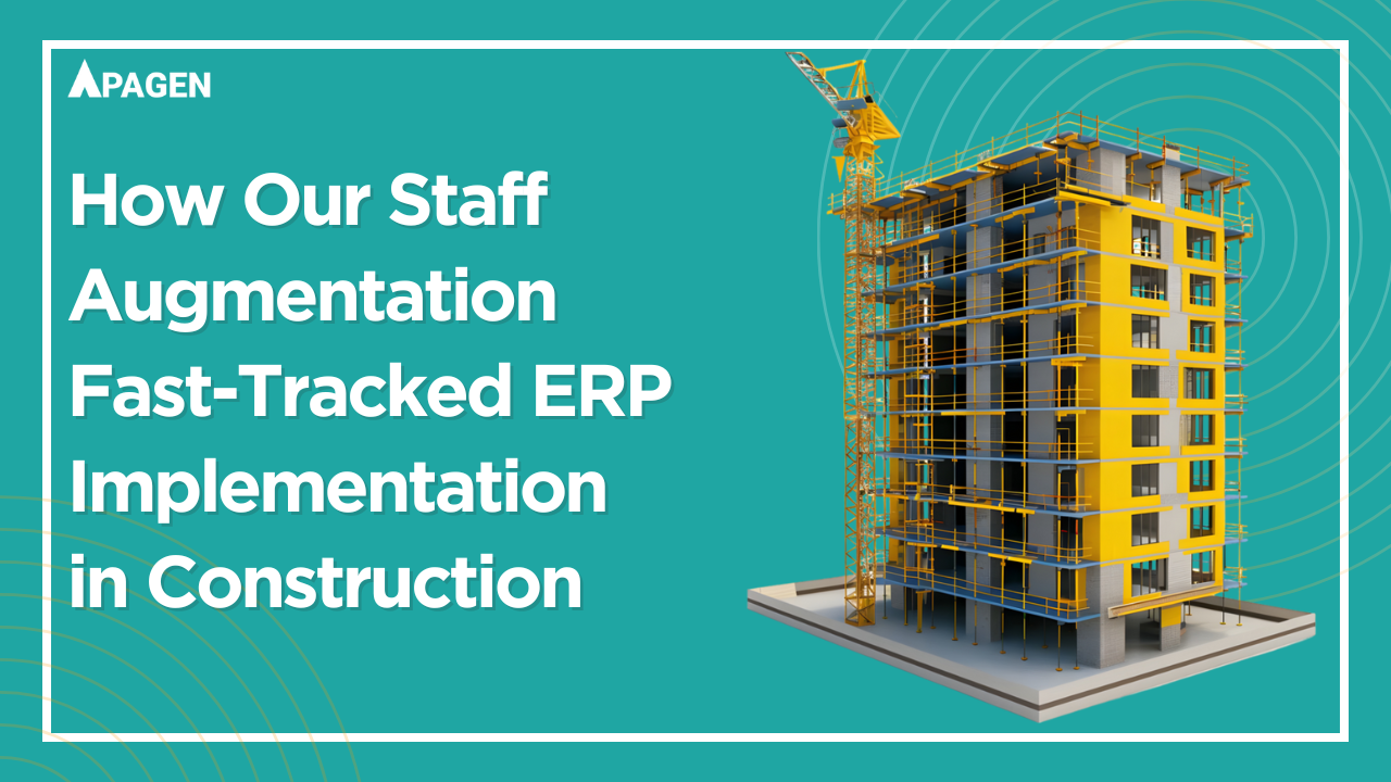 How Our Staff Augmentation Fast-Tracked ERP Implementation in Construction