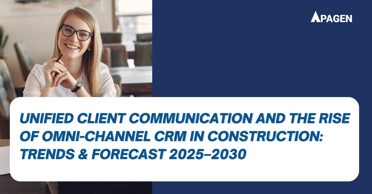 Unified Client Communication and the Rise of Omni-Channel CRM in Construction: Trends & Forecast 2025–2030