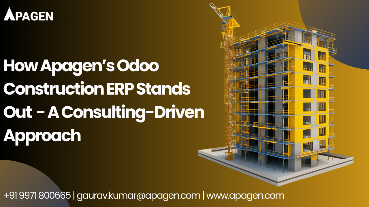How Apagen’s Odoo Construction ERP Stands Out: A Consulting-Driven Approach