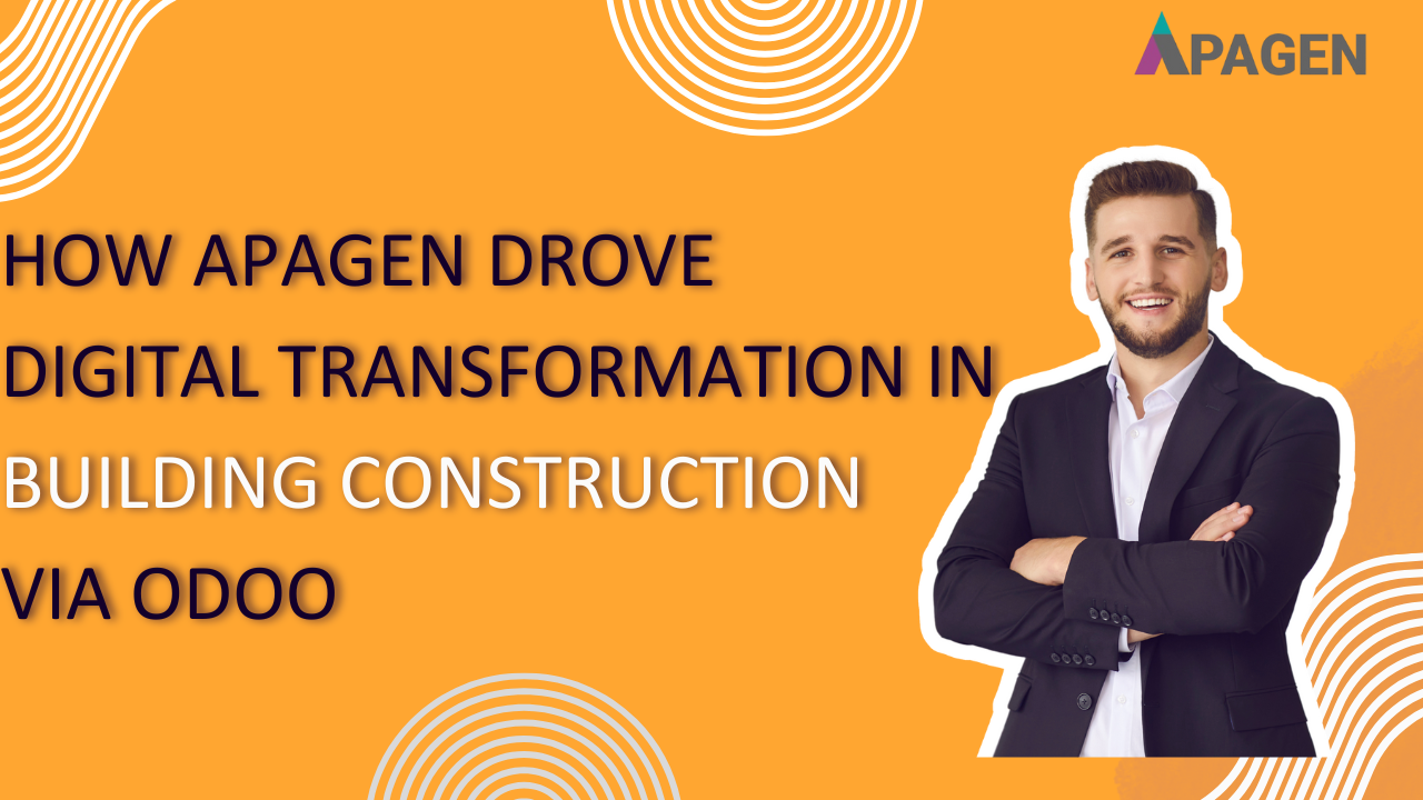 How Apagen Drove Digital Transformation in Building Construction via Odoo