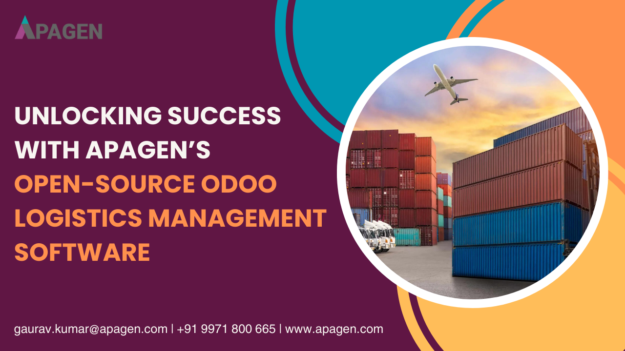 Unlocking Success with Apagen’s Open-Source Odoo Logistics Management Software