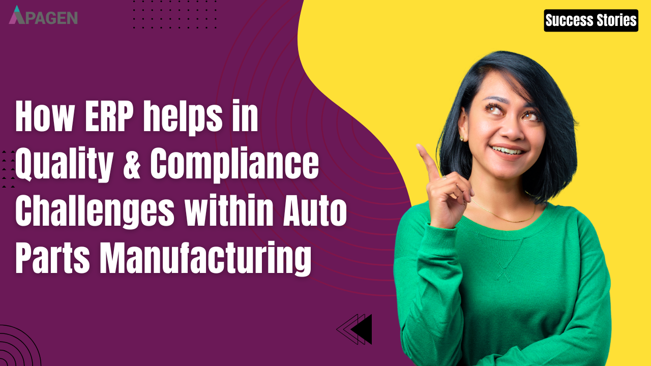 How ERP helps in Quality & Compliance Challenges within Auto Parts Manufacturing